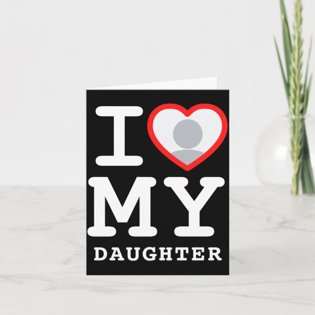 I Love My Daughter Photo Text Parents  Card (Front)