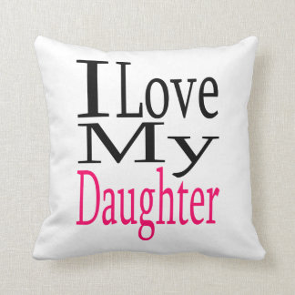 I Love My Daughter Pink Pillow