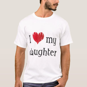 I love my daughter T-Shirt