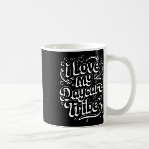 I Love My Daycare Tribe - Childcare Teacher Coffee Mug