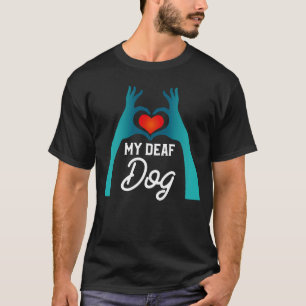 I Love my Deaf Dog ASL Sign Symbol Language Heart T-Shirt