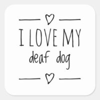 I Love My Deaf Dog