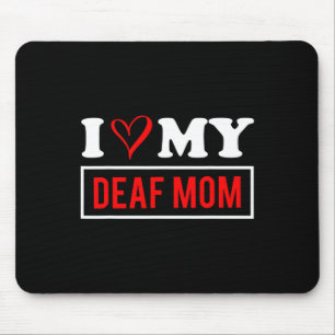 I Love My Deaf Mum Mothers Day Mouse Pad