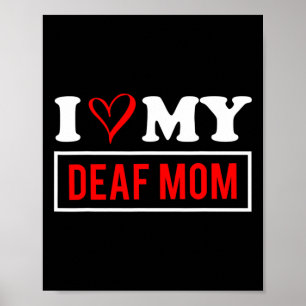 I Love My DEAF Mum Mothers Day Poster
