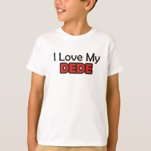 I Love My Dede T-Shirt