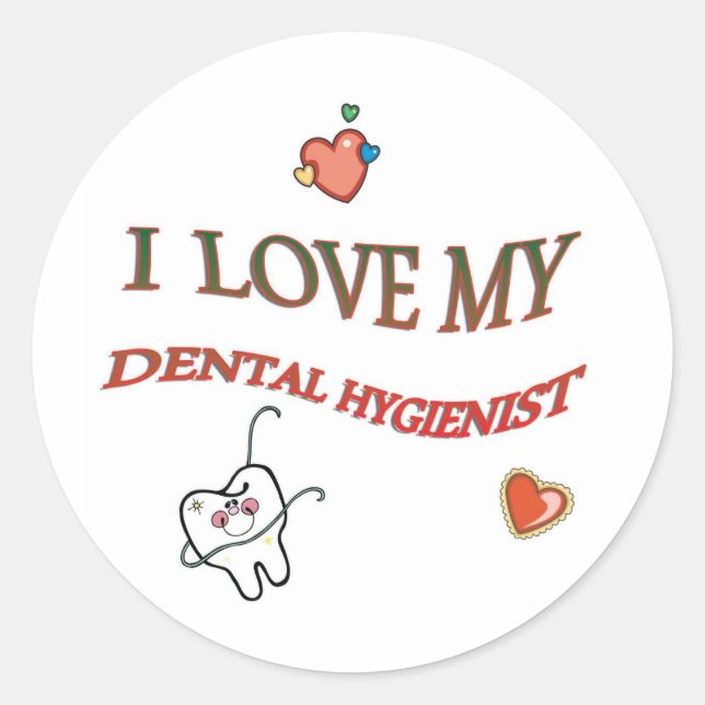 I LOVE MY DENTAL HYGIENIST CLASSIC ROUND STICKER (Front)