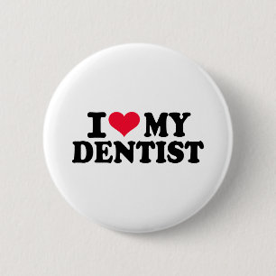 I love my Dentist 6 Cm Round Badge