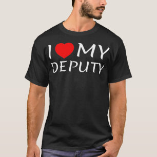 I Love My Deputy Sheriff Mum Mother Wife Fiancee T-Shirt