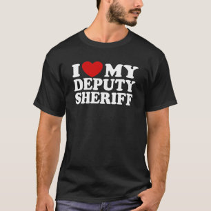 I Love My Deputy Sheriff T-Shirt