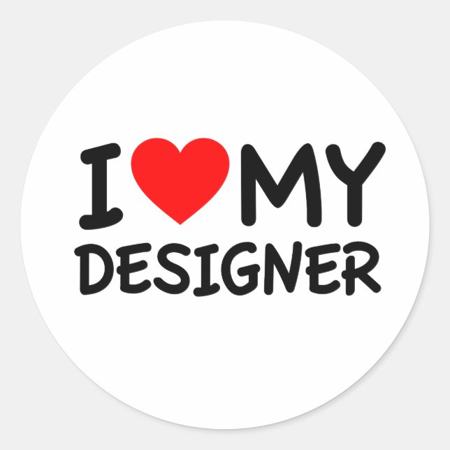I love my designer classic round sticker (Front)