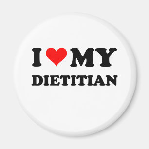 I Love My Dietician Magnet