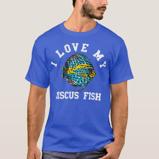 I Love My Discus Fish Funny Ocean Fishes T-Shirt