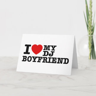 I love my dj boyfriend card