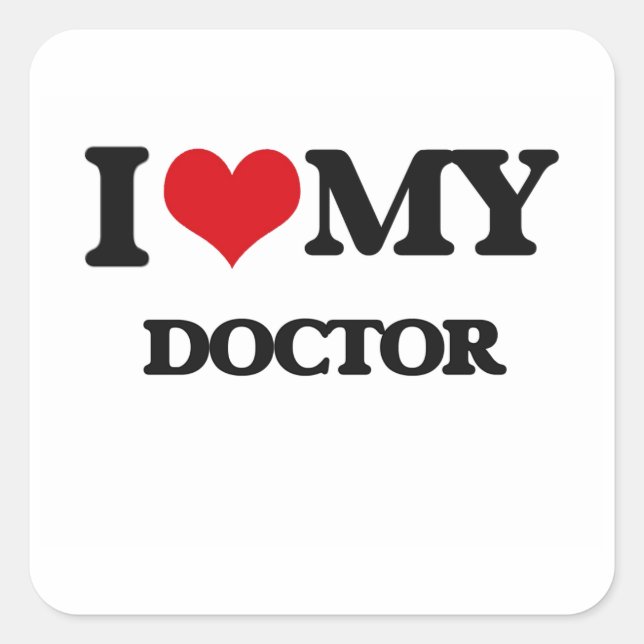 I love my Doctor Square Sticker (Front)