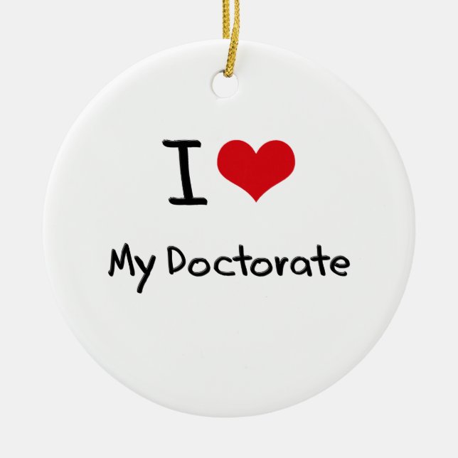 I Love My Doctorate Ceramic Tree Decoration (Front)