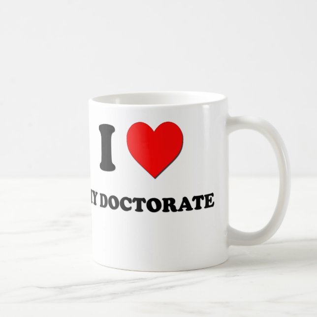 I Love My Doctorate Coffee Mug (Right)
