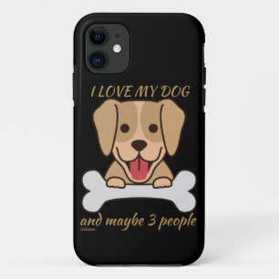I LOVE MY DOG AND MAYBE 3 PEOPLE cute funny dog    iPhone 11 Case