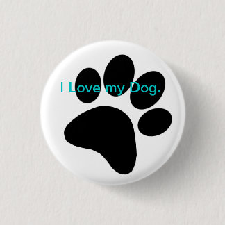 I Love My Dog Badge. 3 Cm Round Badge