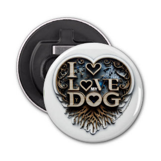I LOVE MY DOG BOTTLE OPENER