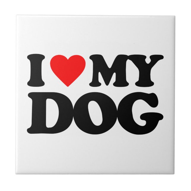I LOVE MY DOG CERAMIC TILE (Front)