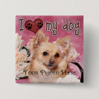 I love my dog! Custom botton 15 Cm Square Badge