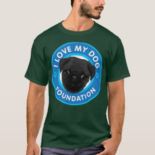 I Love My Dog Foundation T-Shirt