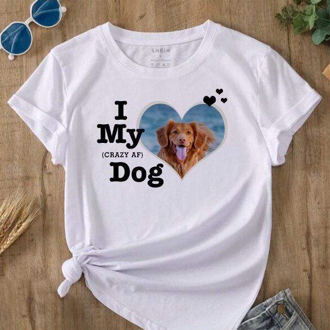 I Love My Dog | Funny Personalised Text and Photo T-Shirt (Creator Uploaded)