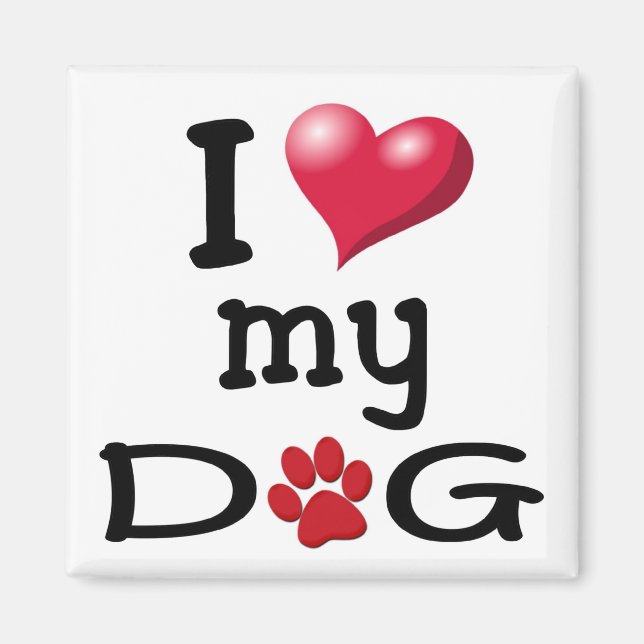 I Love My Dog Magnet (Front)