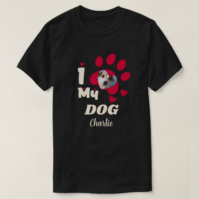 I Love My Dog Paw Personalised Photo & Name T-Shirt (Design Front)