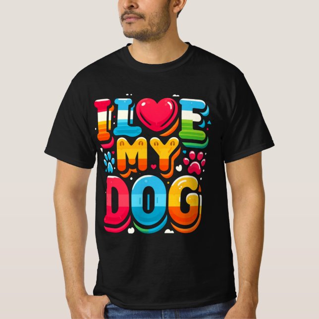 I Love My Dog T-Shirt (Front)