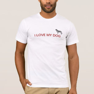 I LOVE MY DOG T-Shirt