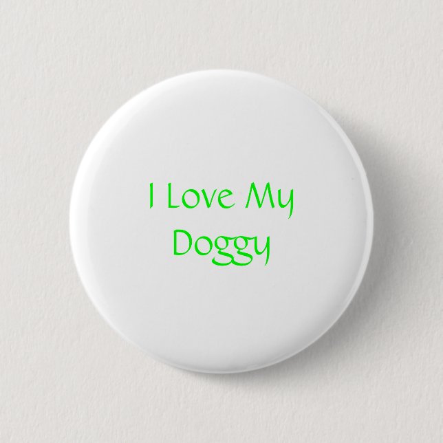I Love My doggy 6 Cm Round Badge (Front)