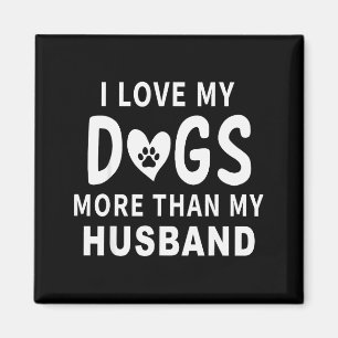 I Love My Dogs More Than My Husband Valentines Day Magnet