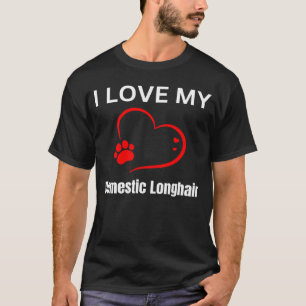 I love my domestic longhair breed cat Cat T-Shirt