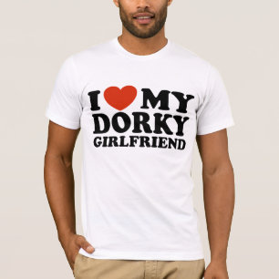 I Love My Dorky Girlfriend T-Shirt