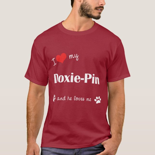I Love My Doxie-Pin (Male Dog) T-Shirt (Front)