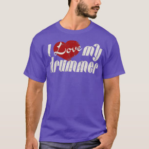 I Love My Drummer Girlfriend Wife  T-Shirt