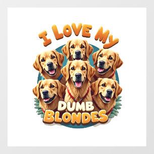 I Love My Dumb Blonde Golden Retrievers Vintage Re