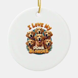 I Love My Dumb Blonde Golden Retrievers Vintage Re Ceramic Ornament