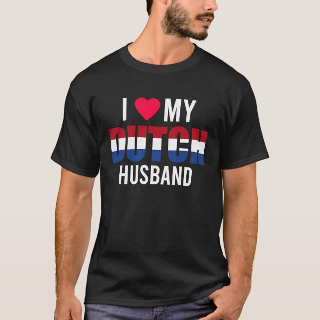 I Love My Dutch Husband Valentines Day T-Shirt (Front)
