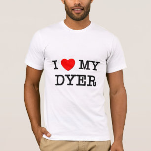 I Love My DYER T-Shirt