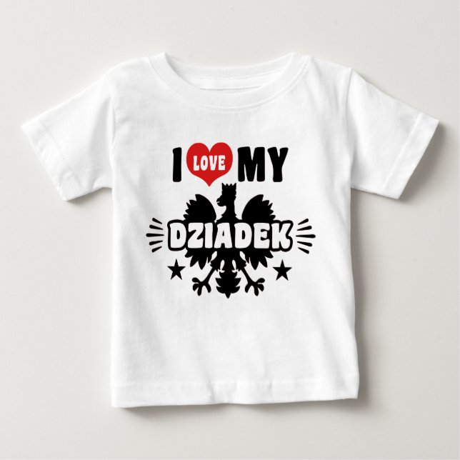 I Love My Dziadek Baby T-Shirt (Front)