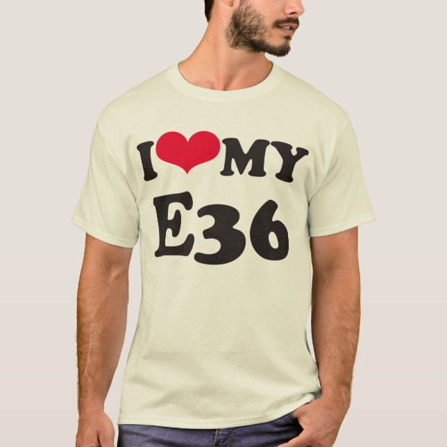 I love my E36 T-Shirt (Front)