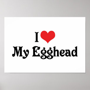 I Love My Egghead Poster