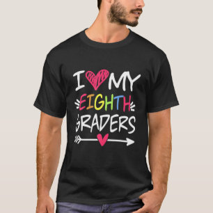 I Love My Eighth Graders Funny Back To School T-Shirt