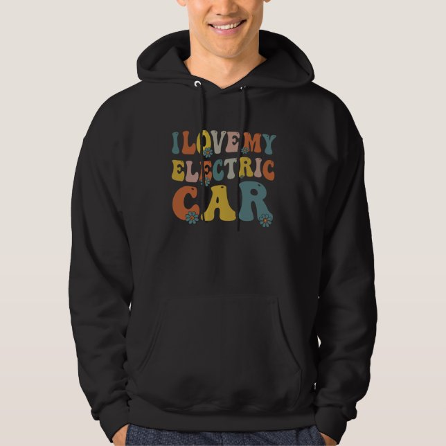 I love My Electric Car EV Electric Vehicle Owner Hoodie (Front)
