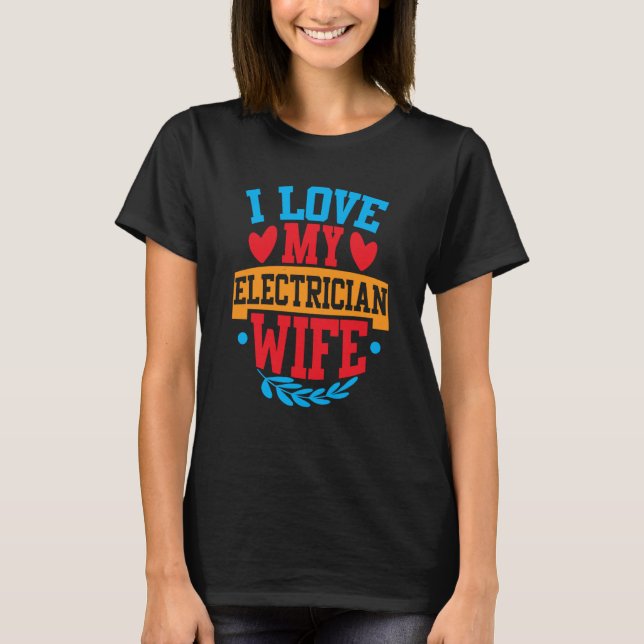 I Love My Electrician Wife I Love My Wife Couple V T-Shirt (Front)