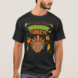 I Love My Elementary Turkeys Teacher Educator Than T-Shirt