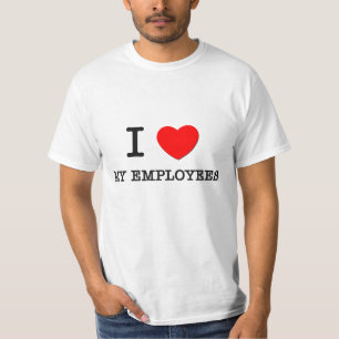 I love My Employees T-Shirt