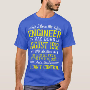 I Love My Engineer He Was Born In August 1962 Happ T-Shirt